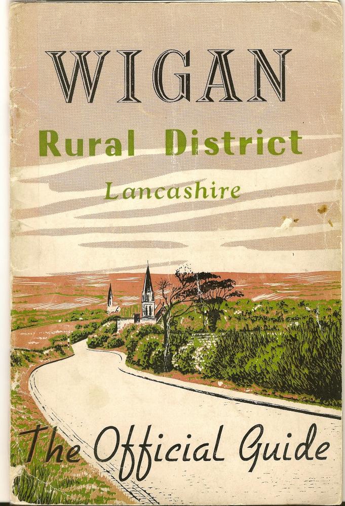 The Official Guide to Wigan Rural District Circa 1961/62 The Official Guide to Wigan Rural District Circa 1961/62