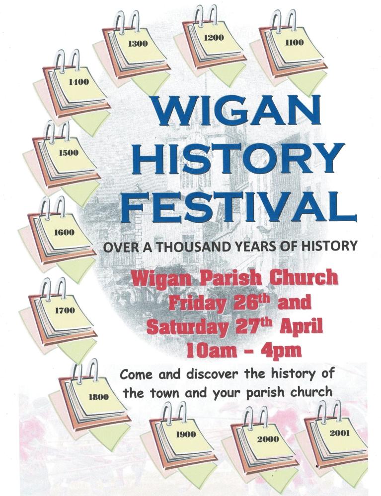Wigan History Festival Parish Church 26th & 27th April Wigan History Festival Parish Church 26th & 27th April